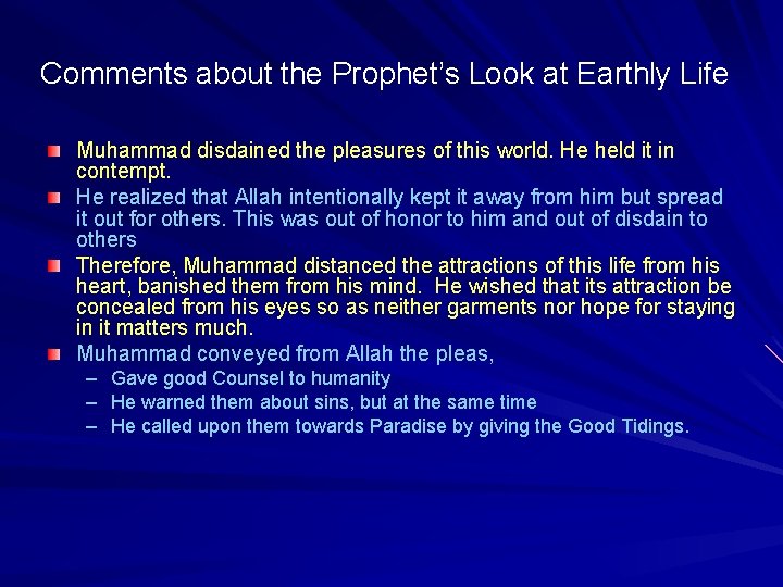 Comments about the Prophet’s Look at Earthly Life Muhammad disdained the pleasures of this