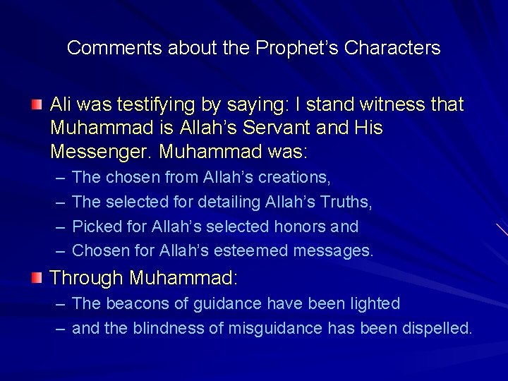Comments about the Prophet’s Characters Ali was testifying by saying: I stand witness that
