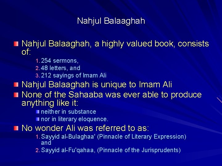 Nahjul Balaaghah, a highly valued book, consists of: 1. 254 sermons, 2. 48 letters,