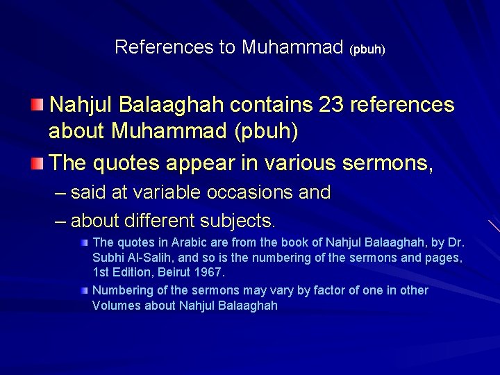 References to Muhammad (pbuh) Nahjul Balaaghah contains 23 references about Muhammad (pbuh) The quotes