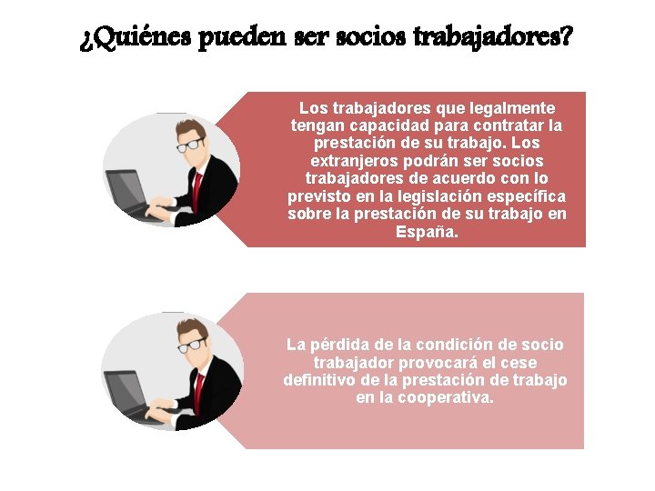 ¿Quiénes pueden ser socios trabajadores? Los trabajadores que legalmente tengan capacidad para contratar la