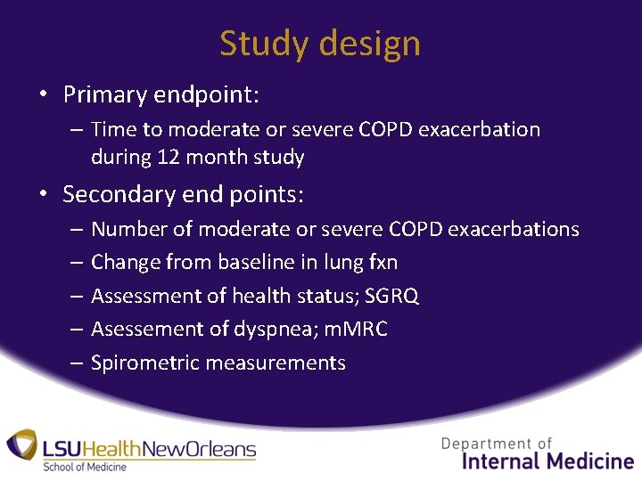 Study design • Primary endpoint: – Time to moderate or severe COPD exacerbation during