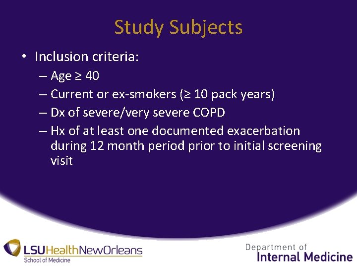 Study Subjects • Inclusion criteria: – Age ≥ 40 – Current or ex-smokers (≥