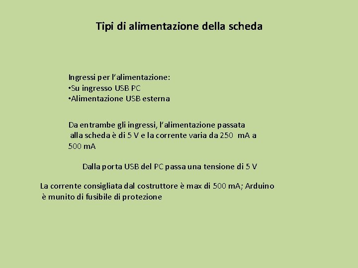 Tipi di alimentazione della scheda Ingressi per l’alimentazione: • Su ingresso USB PC •