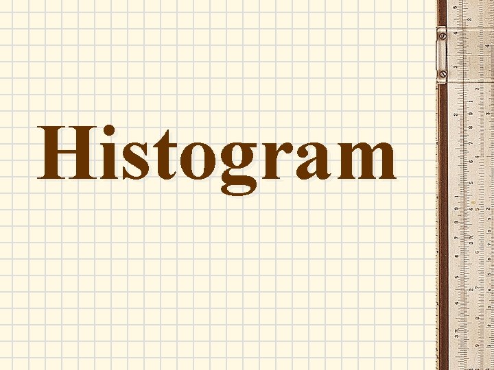 Histogram Histogram