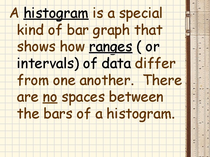 A histogram is a special kind of bar graph that shows how ranges ( A histogram is a special kind of bar graph that shows how ranges (