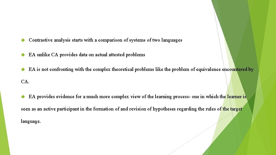  Contrastive analysis starts with a comparison of systems of two languages EA unlike