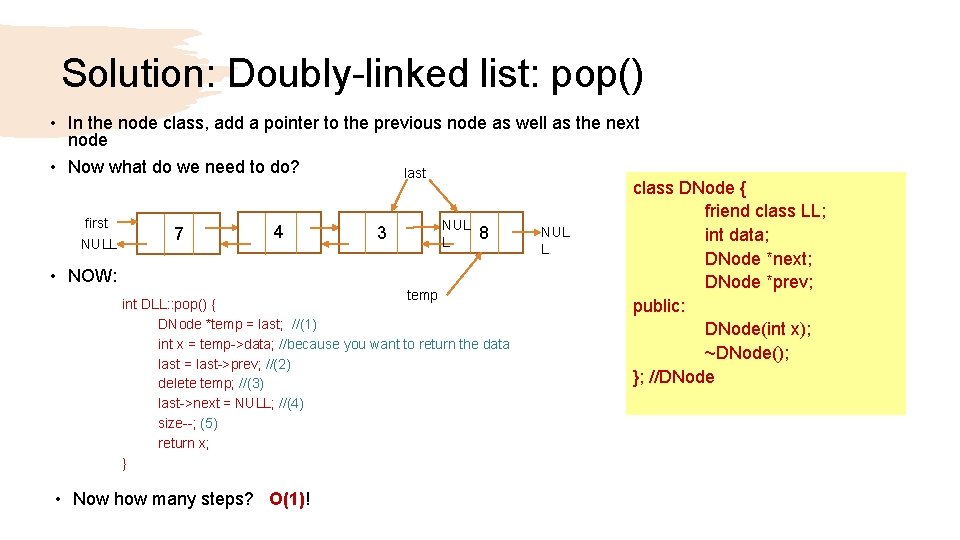 Solution: Doubly-linked list: pop() • In the node class, add a pointer to the