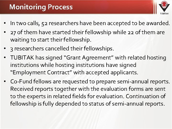 Monitoring Process TÜBİTAK • In two calls, 52 researchers have been accepted to be