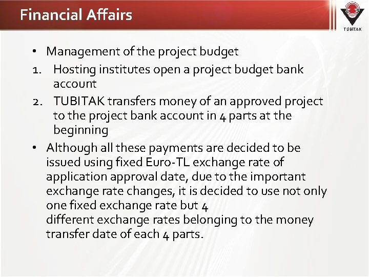 Financial Affairs TÜBİTAK • Management of the project budget 1. Hosting institutes open a