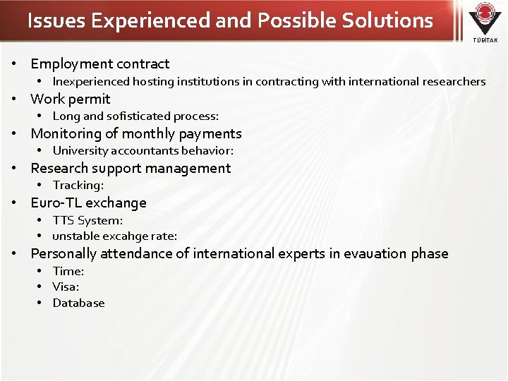 Issues Experienced and Possible Solutions TÜBİTAK • Employment contract • Inexperienced hosting institutions in