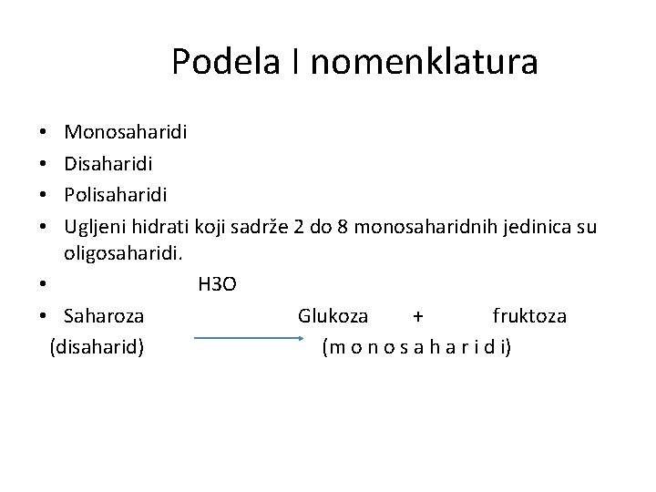 Podela I nomenklatura Monosaharidi Disaharidi Polisaharidi Ugljeni hidrati koji sadrže 2 do 8 monosaharidnih