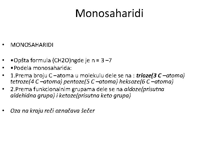 Monosaharidi • MONOSAHARIDI • • Opšta formula (CH 2 O)ngde je n = 3