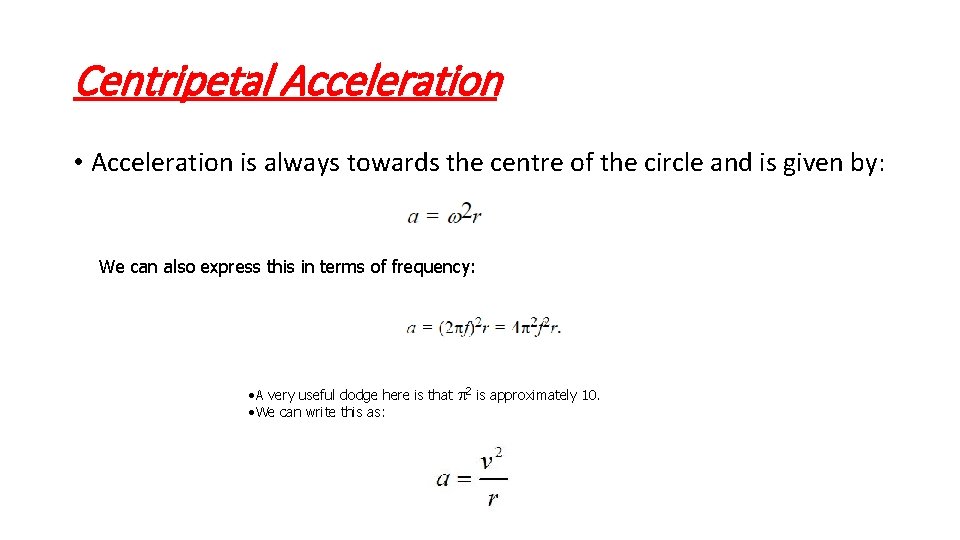 Centripetal Acceleration • Acceleration is always towards the centre of the circle and is