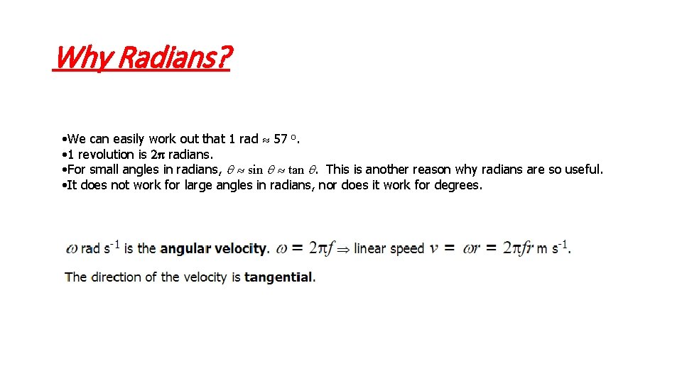 Why Radians? • We can easily work out that 1 rad » 57 o.