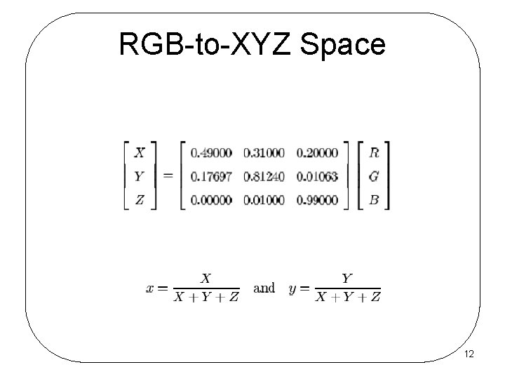 RGB-to-XYZ Space 12 