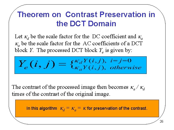 Theorem on Contrast Preservation in the DCT Domain Let d be the scale factor