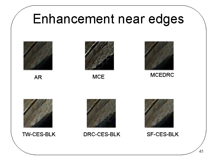 Enhancement near edges AR TW-CES-BLK MCE DRC-CES-BLK MCEDRC SF-CES-BLK 41 