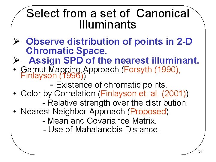 Select from a set of Canonical Illuminants Ø Observe distribution of points in 2