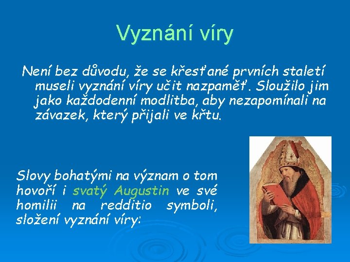 Vyznání víry Není bez důvodu, že se křesťané prvních staletí museli vyznání víry učit