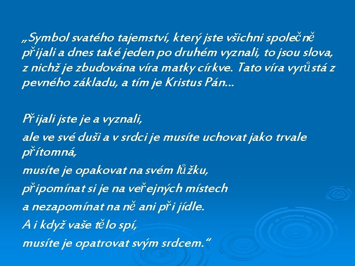 „Symbol svatého tajemství, který jste všichni společně přijali a dnes také jeden po druhém