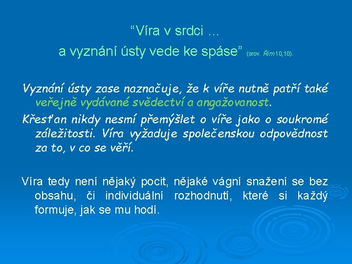 “Víra v srdci … a vyznání ústy vede ke spáse” (srov. Řím 10, 10).