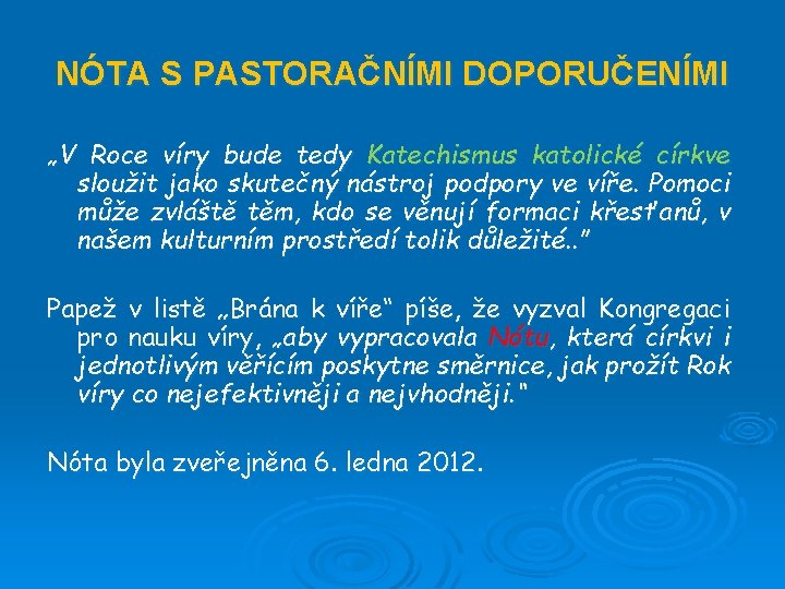 NÓTA S PASTORAČNÍMI DOPORUČENÍMI „V Roce víry bude tedy Katechismus katolické církve sloužit jako