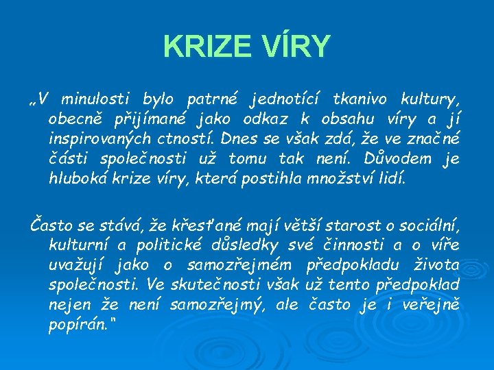 KRIZE VÍRY „V minulosti bylo patrné jednotící tkanivo kultury, obecně přijímané jako odkaz k