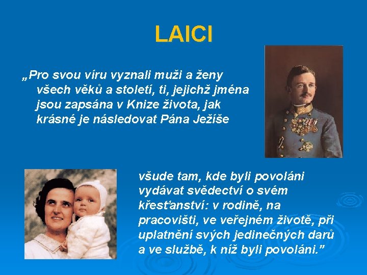 LAICI „Pro svou víru vyznali muži a ženy všech věků a století, ti, jejichž