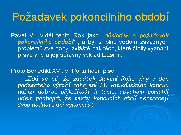 Požadavek pokoncilního období Pavel VI. viděl tento Rok jako „důsledek a požadavek pokoncilního období“