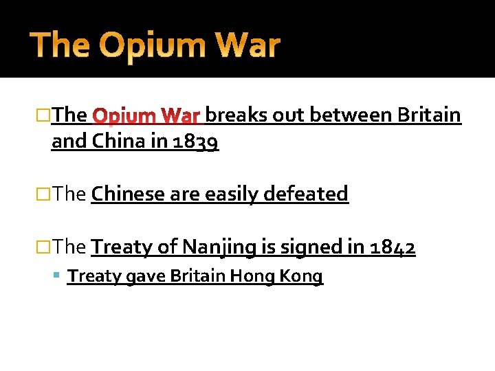 �The breaks out between Britain and China in 1839 �The Chinese are easily defeated