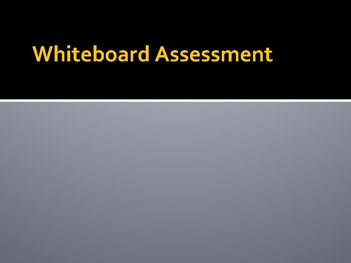 Whiteboard Assessment 