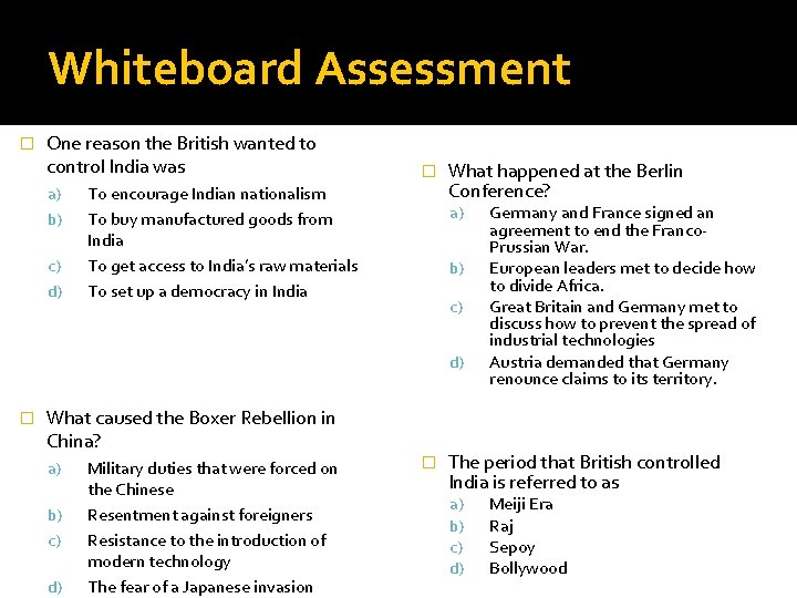 Whiteboard Assessment � One reason the British wanted to control India was a) b)