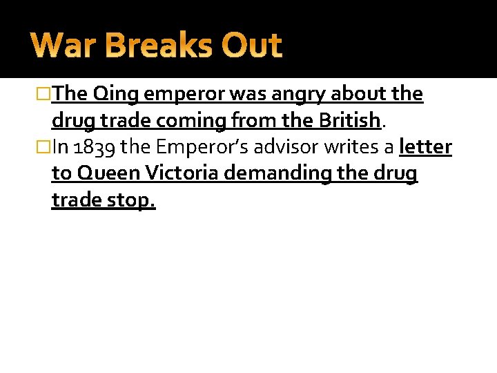 �The Qing emperor was angry about the drug trade coming from the British. �In