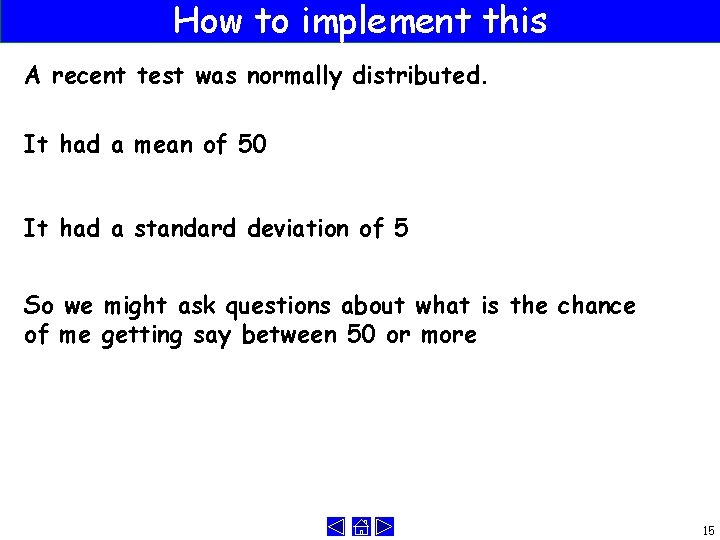 How to implement this A recent test was normally distributed. It had a mean