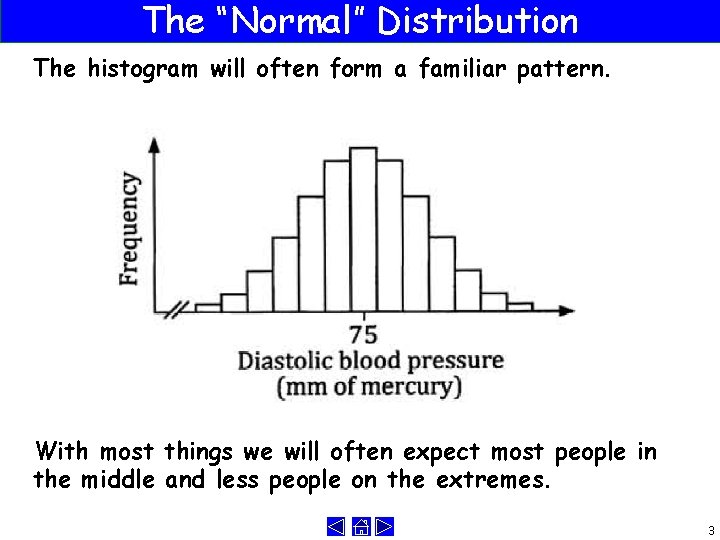 The “Normal” Distribution The histogram will often form a familiar pattern. With most things
