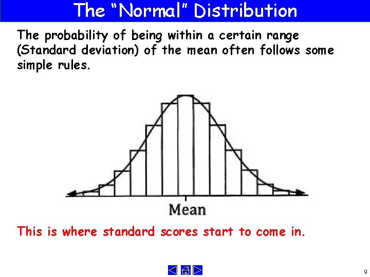 The “Normal” Distribution The probability of being within a certain range (Standard deviation) of