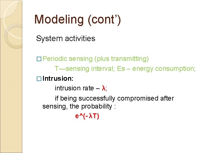 Modeling (cont’) System activities � Periodic sensing (plus transmitting) T—sensing interval; Es – energy