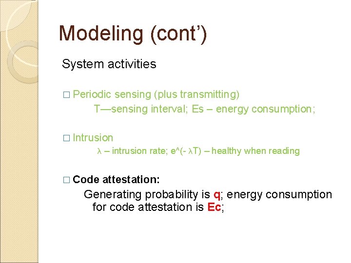 Modeling (cont’) System activities � Periodic sensing (plus transmitting) T—sensing interval; Es – energy