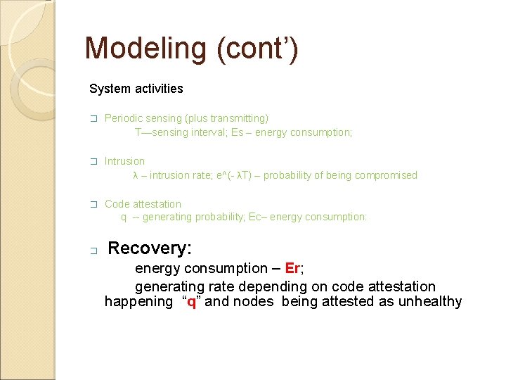 Modeling (cont’) System activities � Periodic sensing (plus transmitting) T—sensing interval; Es – energy