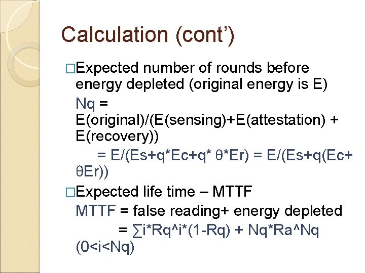 Calculation (cont’) �Expected number of rounds before energy depleted (original energy is E) Nq