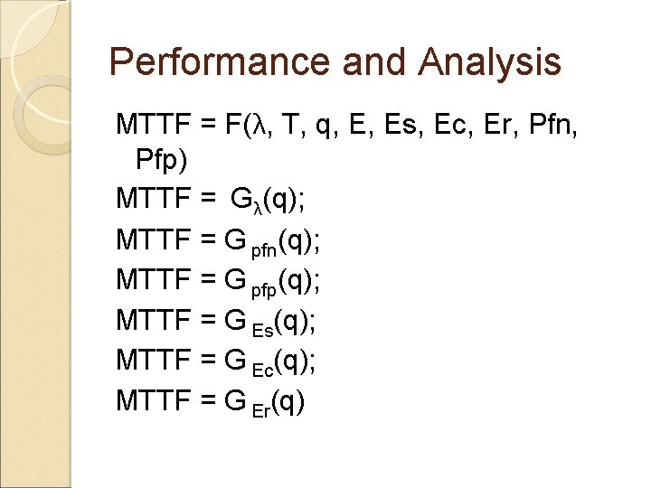Performance and Analysis MTTF = F(λ, T, q, E, Es, Ec, Er, Pfn, Pfp)