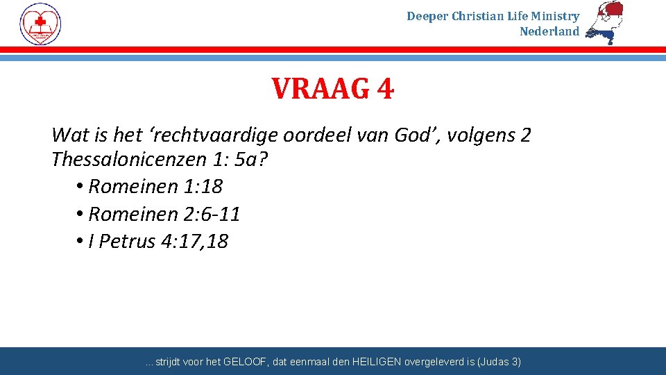 Deeper Christian Life Ministry Nederland VRAAG 4 Wat is het ‘rechtvaardige oordeel van God’,
