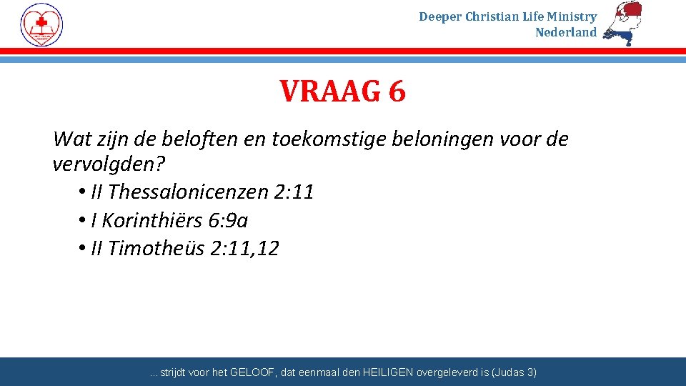 Deeper Christian Life Ministry Nederland VRAAG 6 Wat zijn de beloften en toekomstige beloningen