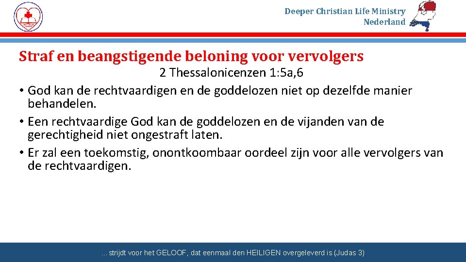 Deeper Christian Life Ministry Nederland Straf en beangstigende beloning voor vervolgers 2 Thessalonicenzen 1: