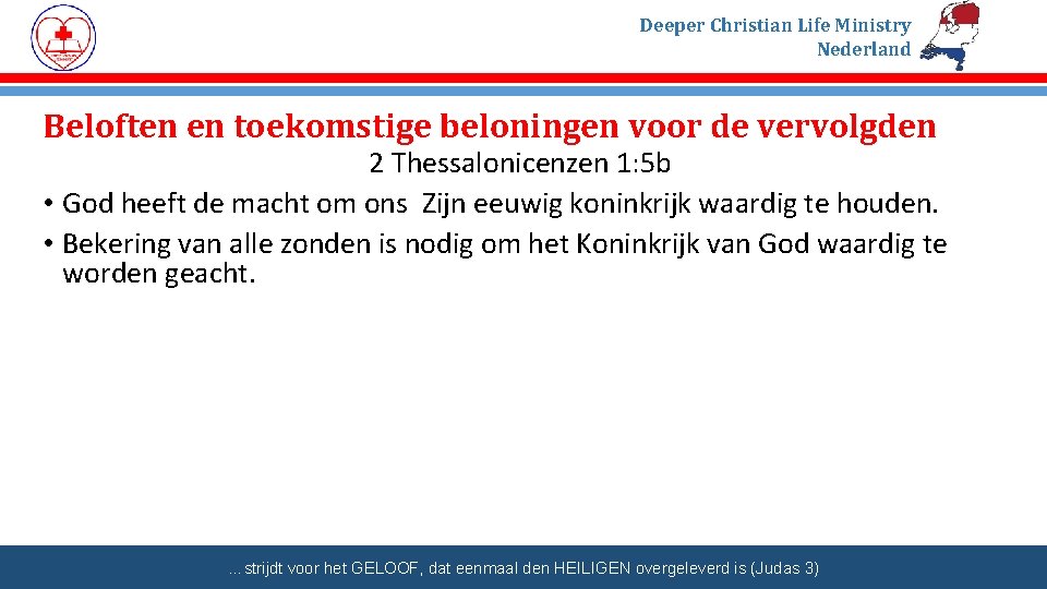 Deeper Christian Life Ministry Nederland Beloften en toekomstige beloningen voor de vervolgden 2 Thessalonicenzen