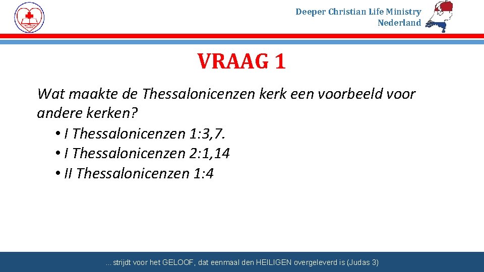 Deeper Christian Life Ministry Nederland VRAAG 1 Wat maakte de Thessalonicenzen kerk een voorbeeld