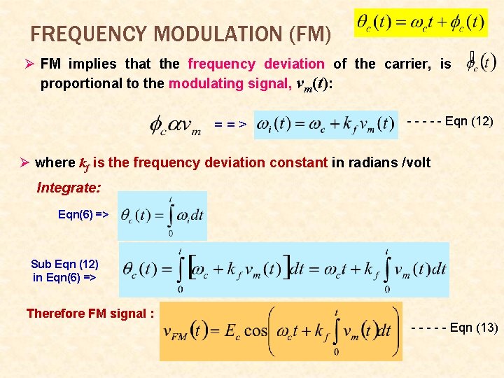 FREQUENCY MODULATION (FM) Ø FM implies that the frequency deviation of the carrier, is