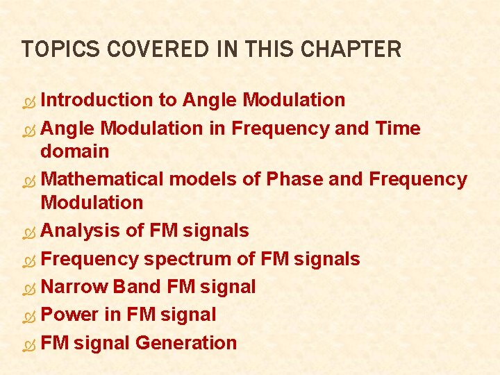 TOPICS COVERED IN THIS CHAPTER Introduction to Angle Modulation in Frequency and Time domain TOPICS COVERED IN THIS CHAPTER Introduction to Angle Modulation in Frequency and Time domain