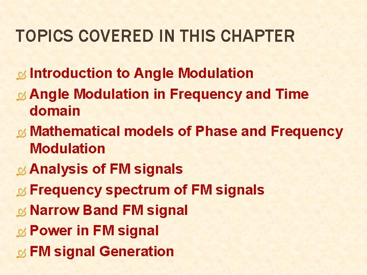 TOPICS COVERED IN THIS CHAPTER Introduction to Angle Modulation in Frequency and Time domain